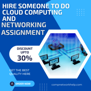 Hire Someone To Do Cloud Computing and Networking Assignment