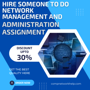 Hire Someone To Do Network Management and Administration Assignment