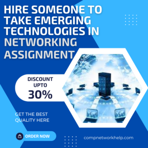 Hire Someone To Take Emerging Technologies in Networking Homework