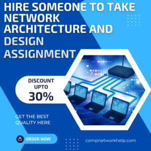 Hire Someone To Take Network Architecture and Design Assignment