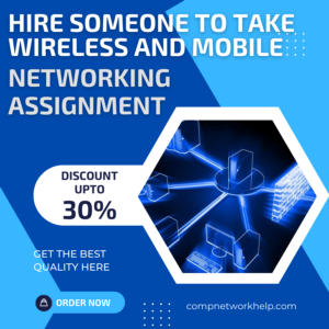 Hire Someone To Take Wireless and Mobile Networking Assignment