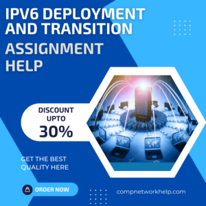 IPv6 Deployment and Transition Assignment Help