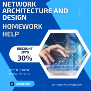Network Architecture and Design Homework Help