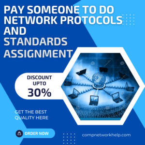 Pay Someone To Do Network Protocols and Standards Assignment