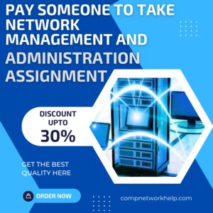 Pay Someone To Take Network Management and Administration Assignment