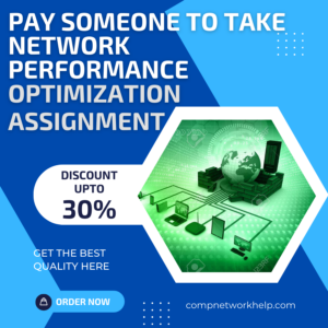 Pay Someone To Take Network Performance Optimization Assignment
